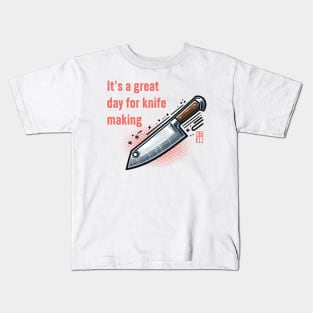 It's a Great Day for Knife Making - Knives are my passion - I love knife - Chef's knife Kids T-Shirt